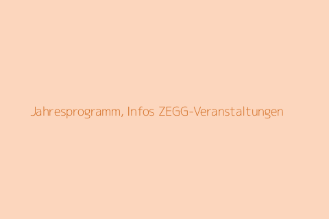 Jahresprogramm, Infos ZEGG-Veranstaltungen